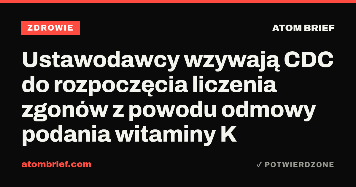 Ustawodawcy wzywają CDC do rozpoczęcia liczenia zgonów z powodu odmowy podania witaminy K