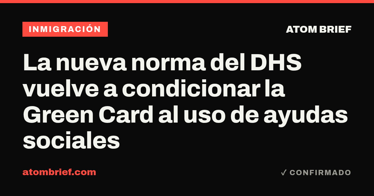 La nueva norma del DHS vuelve a condicionar la Green Card al uso de ayudas sociales