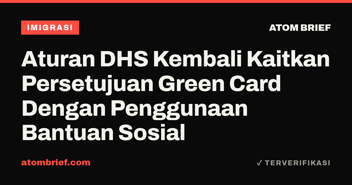 Aturan DHS Kembali Kaitkan Persetujuan Green Card Dengan Penggunaan Bantuan Sosial