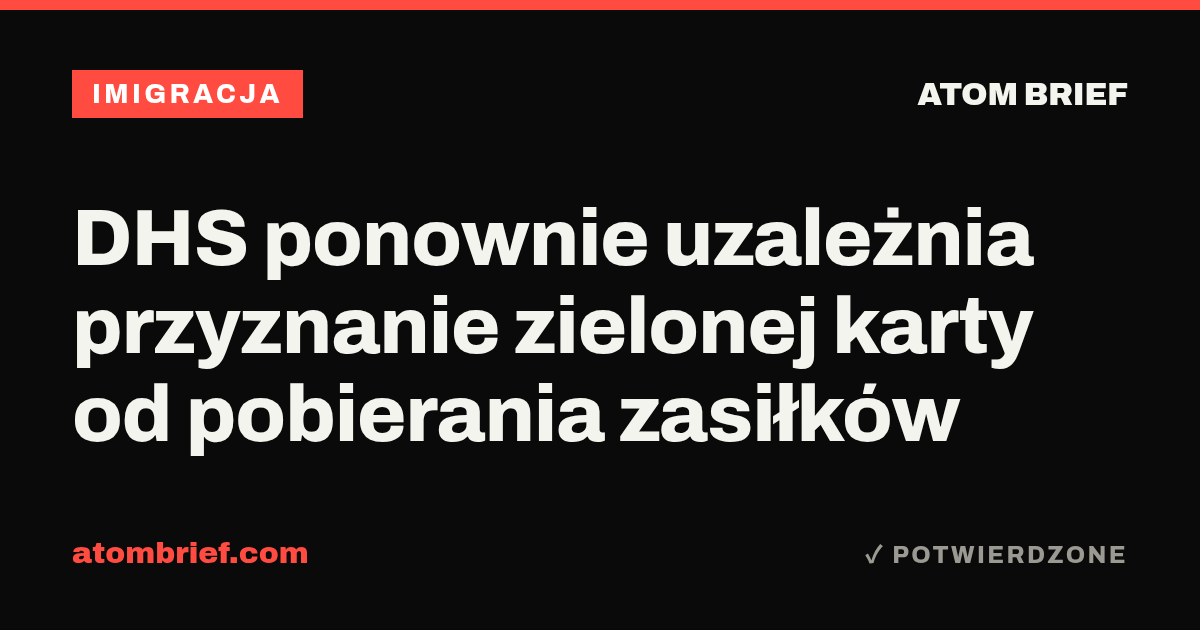 DHS ponownie uzależnia przyznanie zielonej karty od pobierania zasiłków