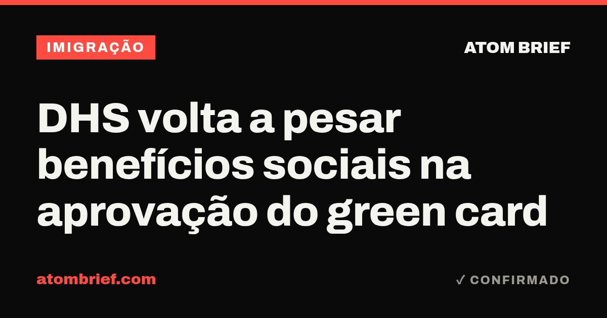DHS volta a pesar benefícios sociais na aprovação do green card