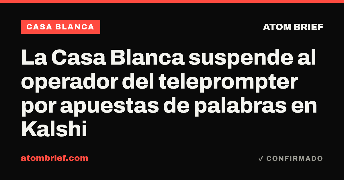 La Casa Blanca suspende al operador del teleprompter por apuestas de palabras en Kalshi