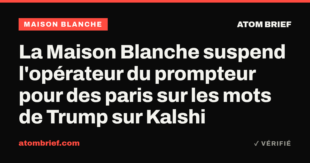 La Maison Blanche suspend l'opérateur du prompteur pour des paris sur les mots de Trump sur Kalshi