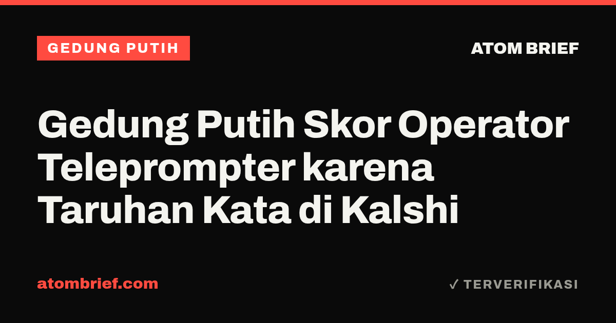 Gedung Putih Skor Operator Teleprompter karena Taruhan Kata di Kalshi
