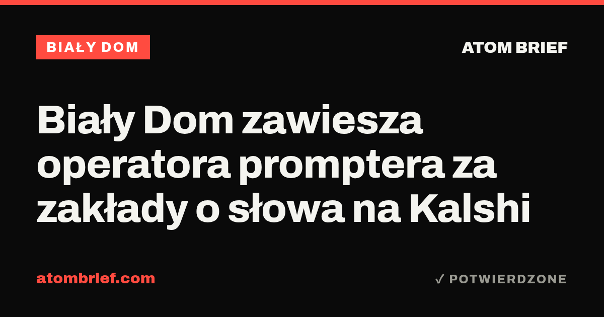 Biały Dom zawiesza operatora promptera za zakłady o słowa na Kalshi