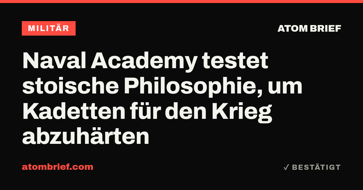 Naval Academy testet stoische Philosophie, um Kadetten für den Krieg abzuhärten