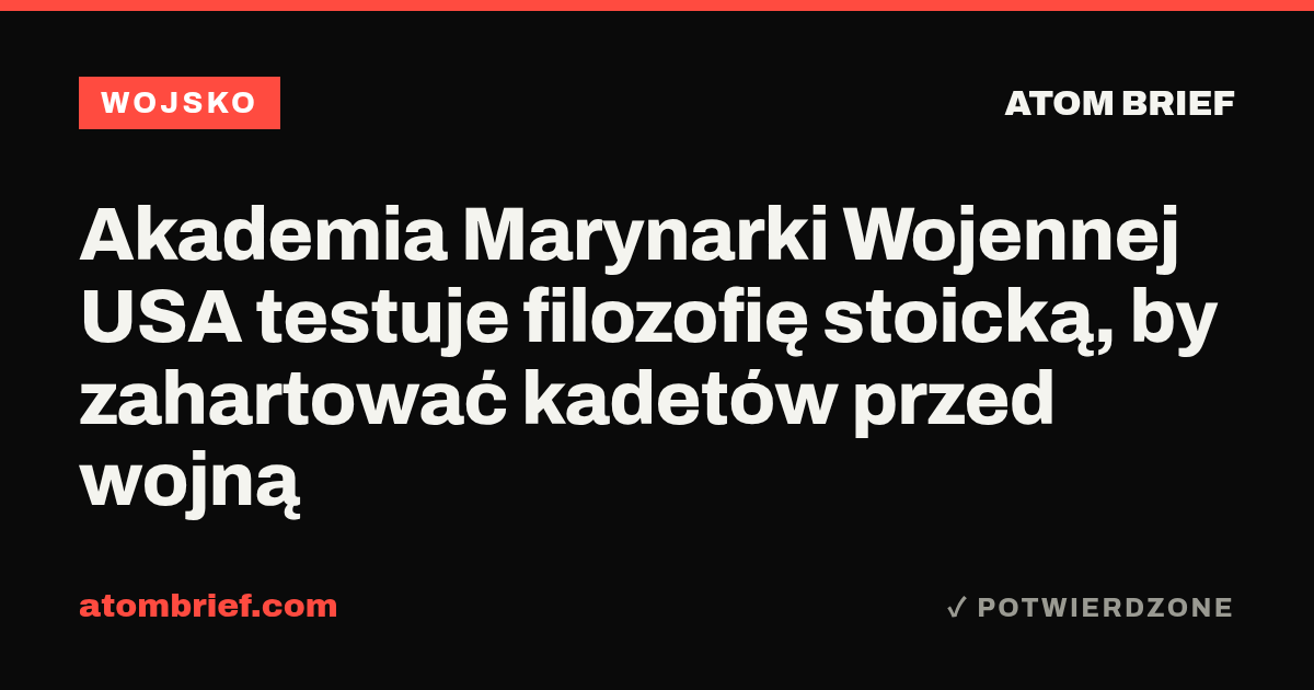 Akademia Marynarki Wojennej USA testuje filozofię stoicką, by zahartować kadetów przed wojną