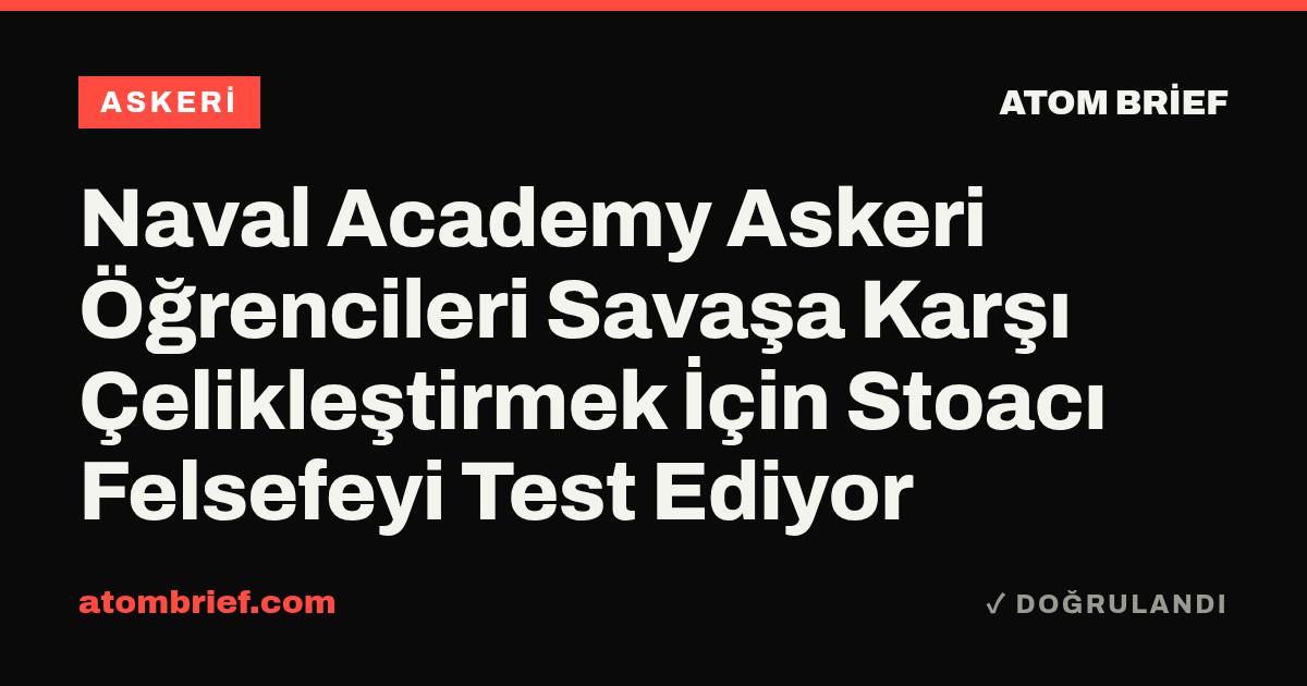 Naval Academy Askeri Öğrencileri Savaşa Karşı Çelikleştirmek İçin Stoacı Felsefeyi Test Ediyor