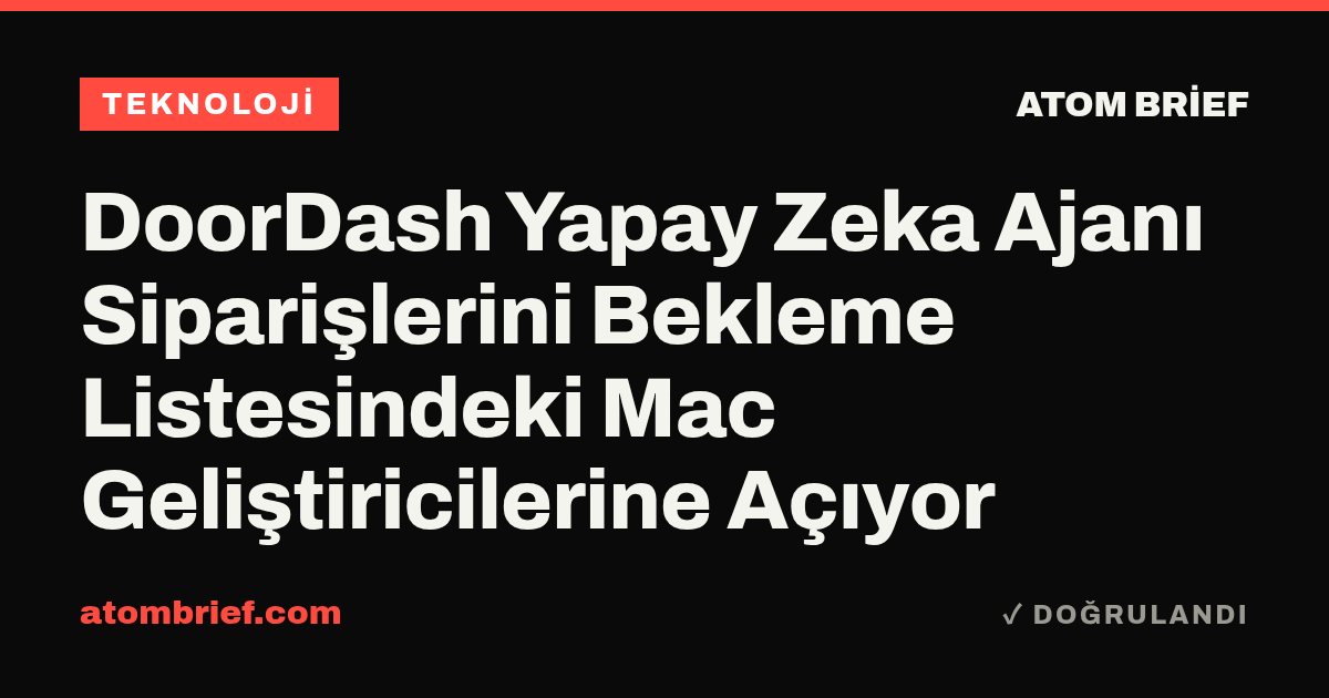 DoorDash Yapay Zeka Ajanı Siparişlerini Bekleme Listesindeki Mac Geliştiricilerine Açıyor