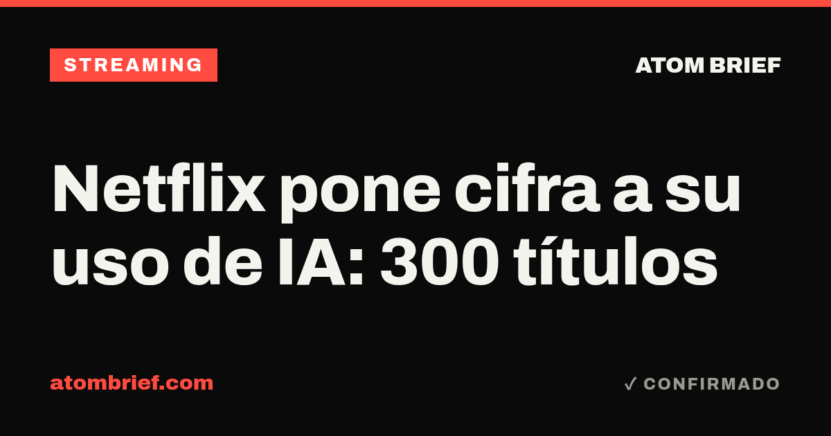 Netflix pone cifra a su uso de IA: 300 títulos