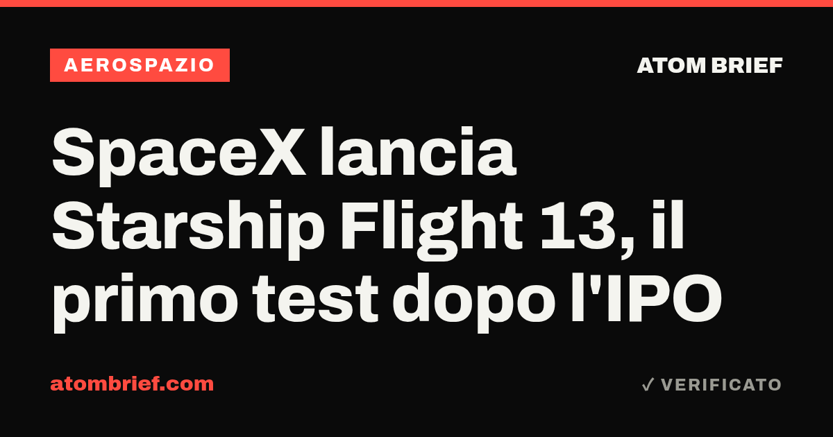SpaceX lancia Starship Flight 13, il primo test dopo l'IPO