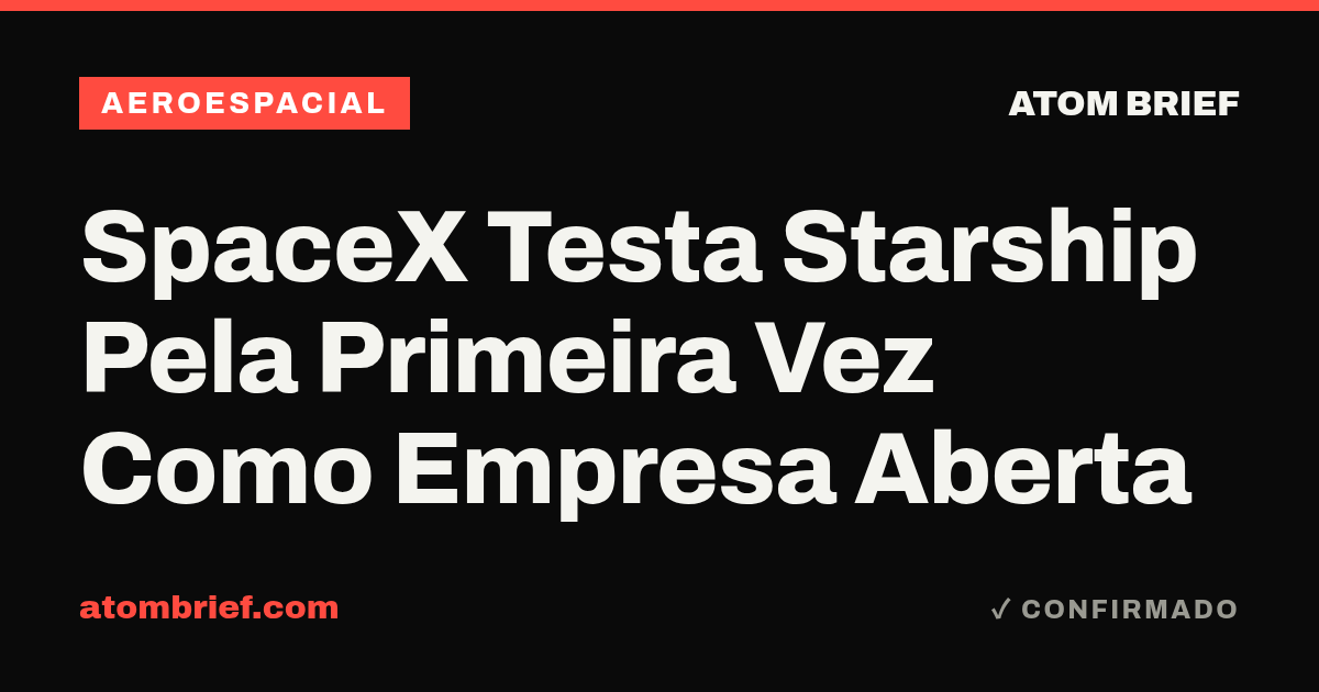 SpaceX Testa Starship Pela Primeira Vez Como Empresa Aberta