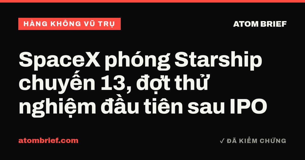 SpaceX phóng Starship chuyến 13, đợt thử nghiệm đầu tiên sau IPO