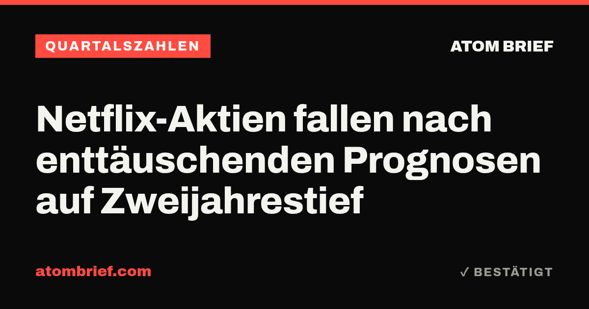 Netflix-Aktien fallen nach enttäuschenden Prognosen auf Zweijahrestief