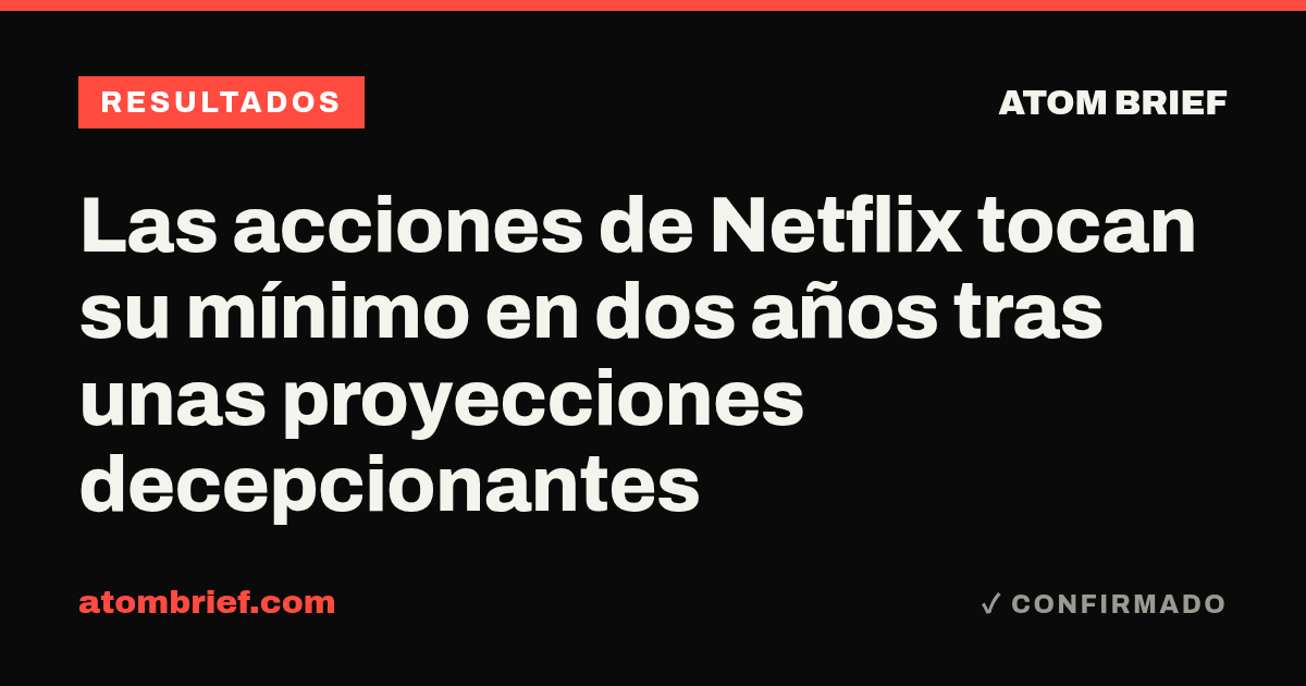 Las acciones de Netflix tocan su mínimo en dos años tras unas proyecciones decepcionantes