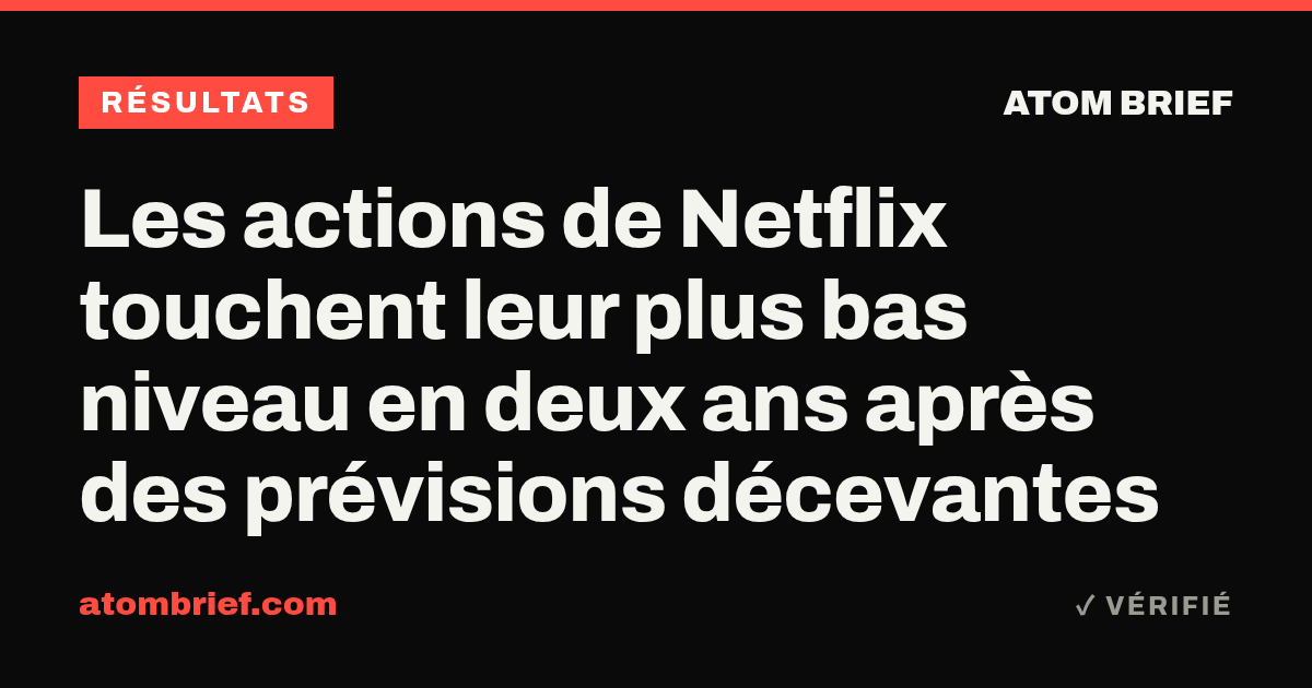 Les actions de Netflix touchent leur plus bas niveau en deux ans après des prévisions décevantes