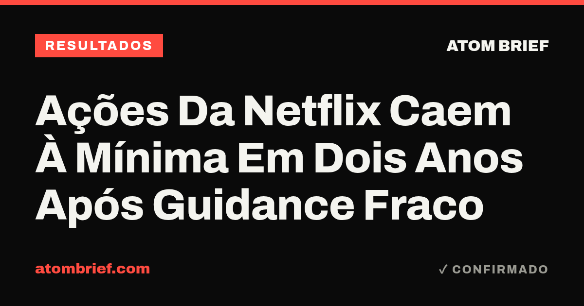 Ações Da Netflix Caem À Mínima Em Dois Anos Após Guidance Fraco