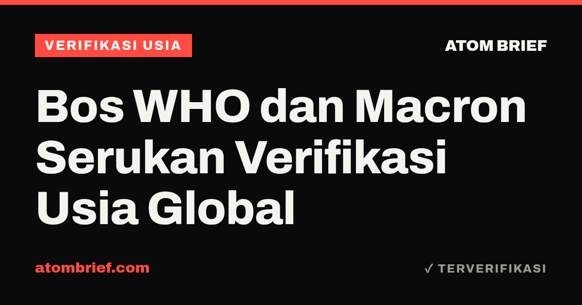 Bos WHO dan Macron Serukan Verifikasi Usia Global