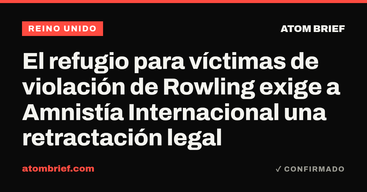 El refugio para víctimas de violación de Rowling exige a Amnistía Internacional una retractación legal