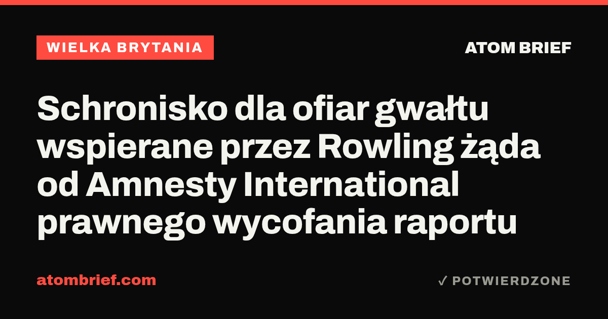 Schronisko dla ofiar gwałtu wspierane przez Rowling żąda od Amnesty International prawnego wycofania raportu