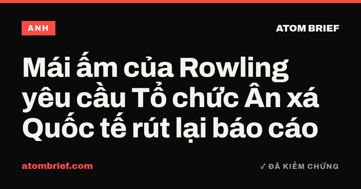 Mái ấm của Rowling yêu cầu Tổ chức Ân xá Quốc tế rút lại báo cáo