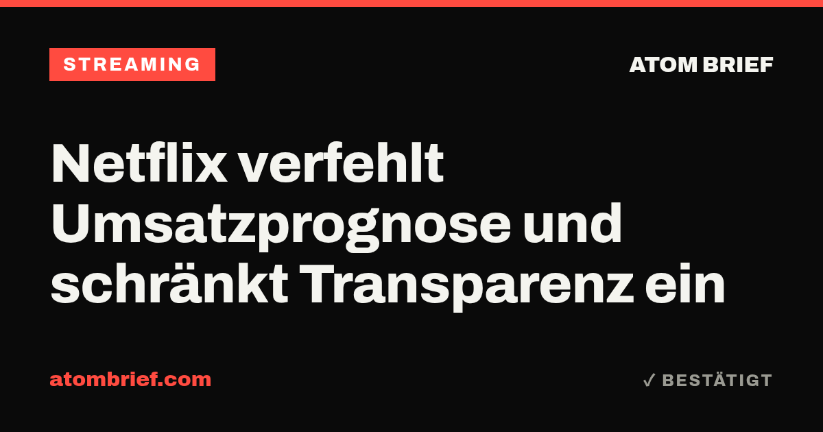 Netflix verfehlt Umsatzprognose und schränkt Transparenz ein