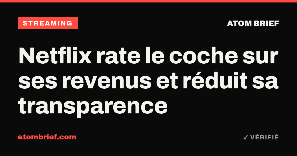 Netflix rate le coche sur ses revenus et réduit sa transparence