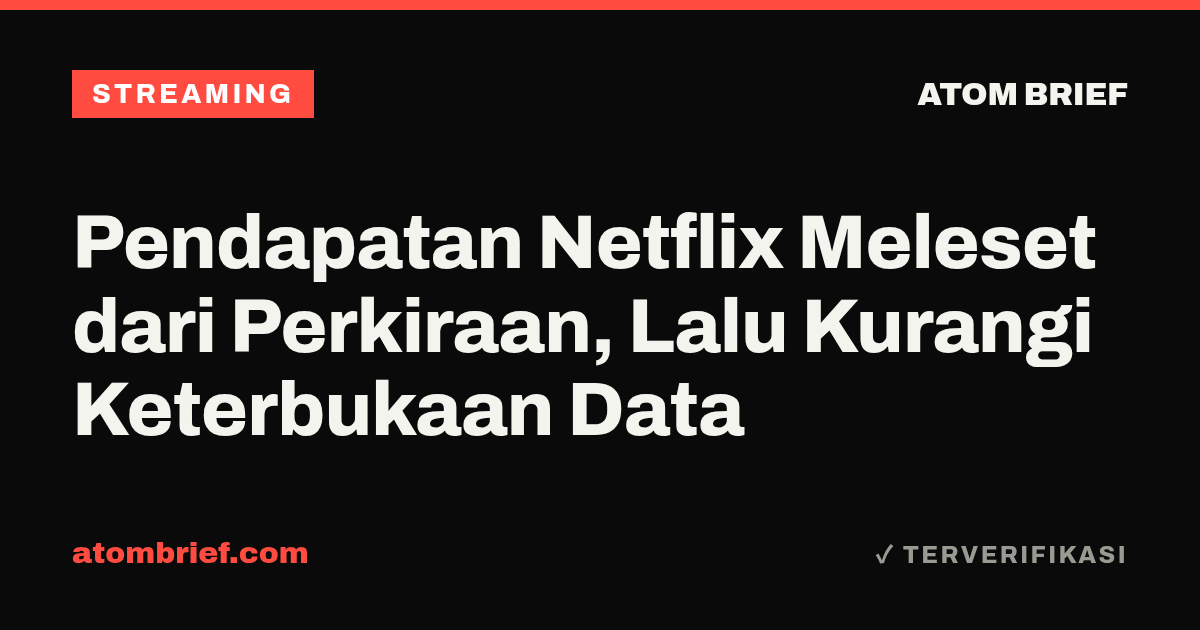 Pendapatan Netflix Meleset dari Perkiraan, Lalu Kurangi Keterbukaan Data