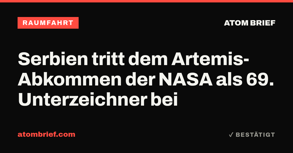 Serbien tritt dem Artemis-Abkommen der NASA als 69. Unterzeichner bei