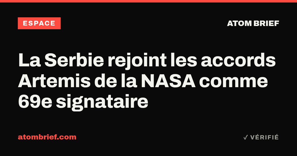 La Serbie rejoint les accords Artemis de la NASA comme 69e signataire