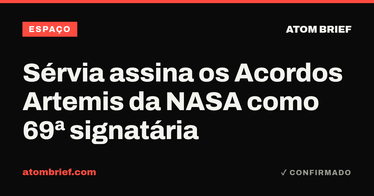 Sérvia assina os Acordos Artemis da NASA como 69ª signatária