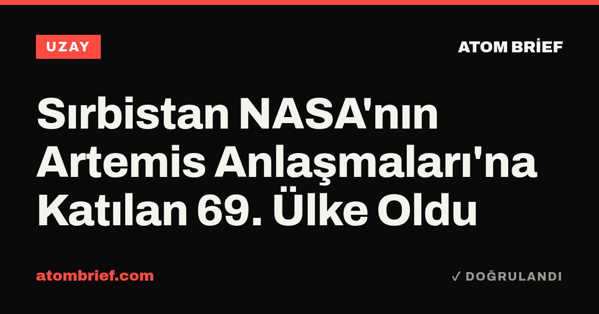 Sırbistan NASA'nın Artemis Anlaşmaları'na Katılan 69. Ülke Oldu