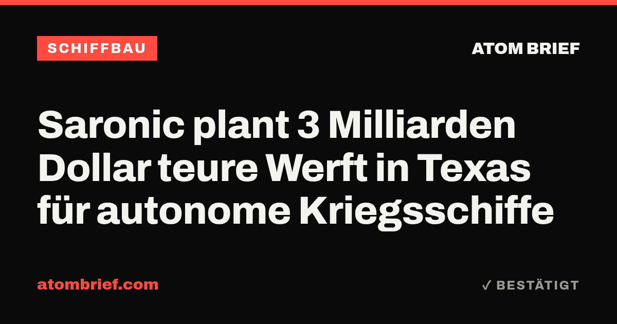 Saronic plant 3 Milliarden Dollar teure Werft in Texas für autonome Kriegsschiffe