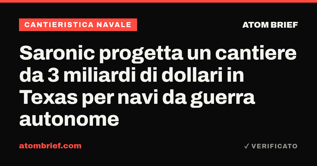 Saronic progetta un cantiere da 3 miliardi di dollari in Texas per navi da guerra autonome