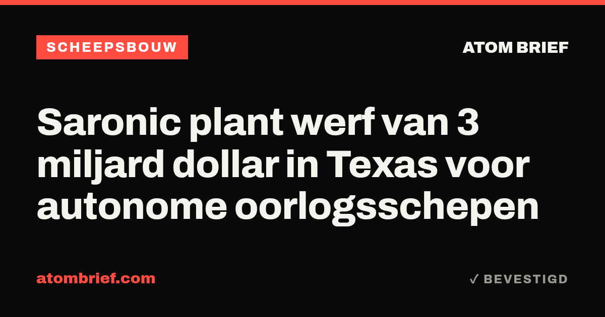 Saronic plant werf van 3 miljard dollar in Texas voor autonome oorlogsschepen