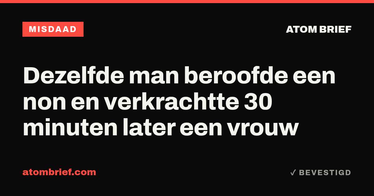 Dezelfde man beroofde een non en verkrachtte 30 minuten later een vrouw