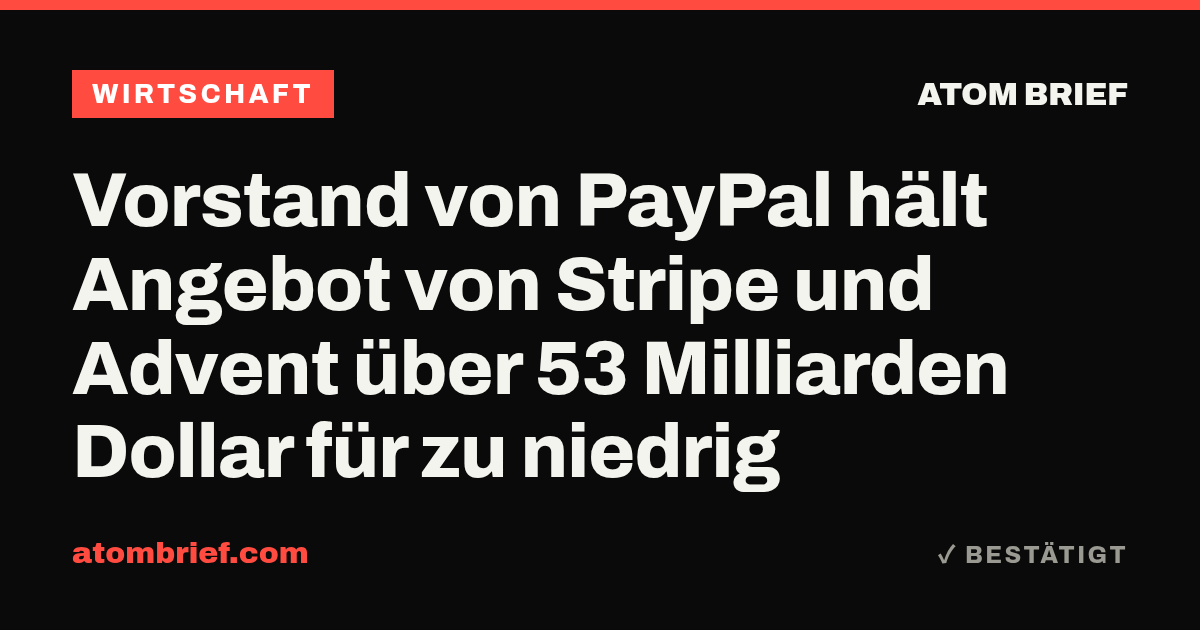 Vorstand von PayPal hält Angebot von Stripe und Advent über 53 Milliarden Dollar für zu niedrig