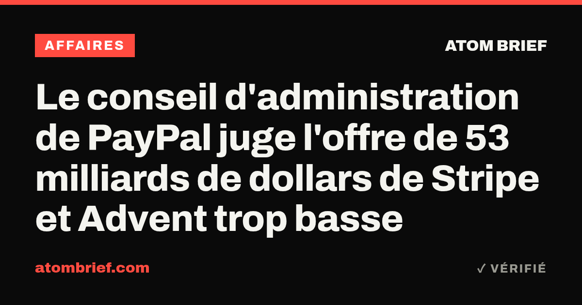 Le conseil d'administration de PayPal juge l'offre de 53 milliards de dollars de Stripe et Advent trop basse
