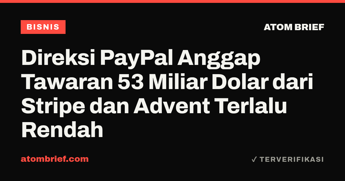 Direksi PayPal Anggap Tawaran 53 Miliar Dolar dari Stripe dan Advent Terlalu Rendah