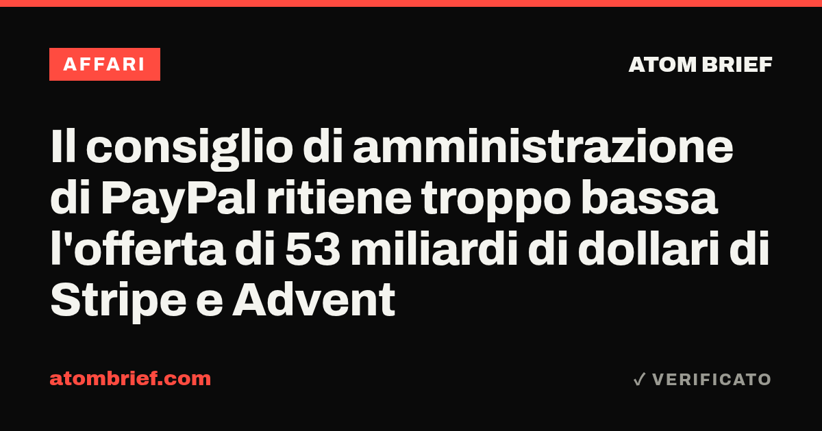 Il consiglio di amministrazione di PayPal ritiene troppo bassa l'offerta di 53 miliardi di dollari di Stripe e Advent