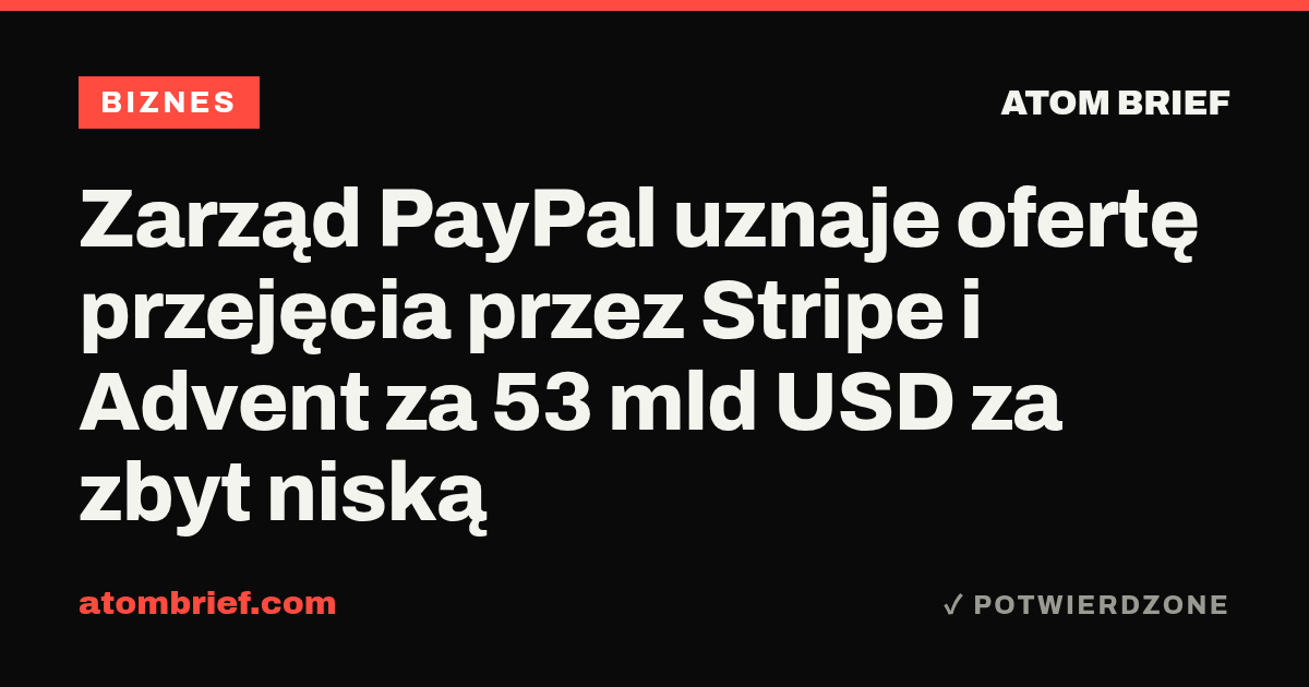 Zarząd PayPal uznaje ofertę przejęcia przez Stripe i Advent za 53 mld USD za zbyt niską