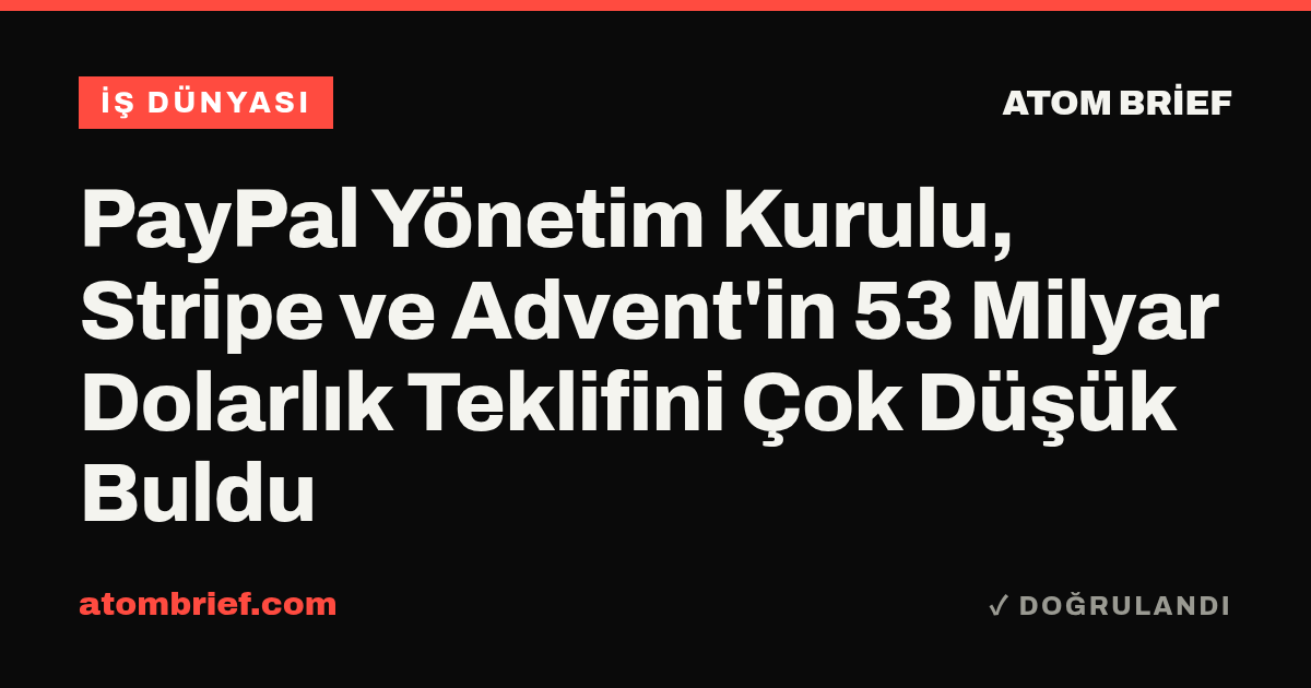 PayPal Yönetim Kurulu, Stripe ve Advent'in 53 Milyar Dolarlık Teklifini Çok Düşük Buldu