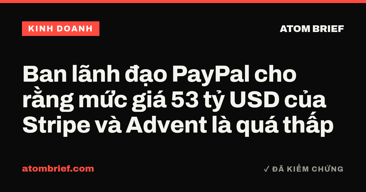 Ban lãnh đạo PayPal cho rằng mức giá 53 tỷ USD của Stripe và Advent là quá thấp