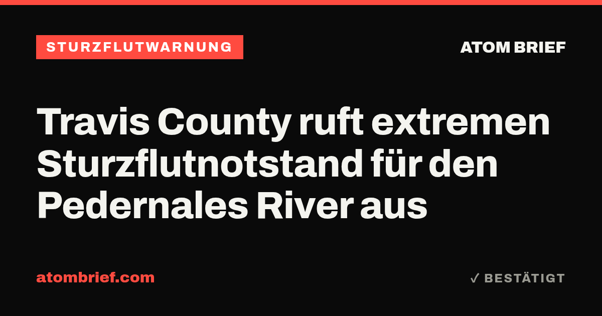 Travis County ruft extremen Sturzflutnotstand für den Pedernales River aus