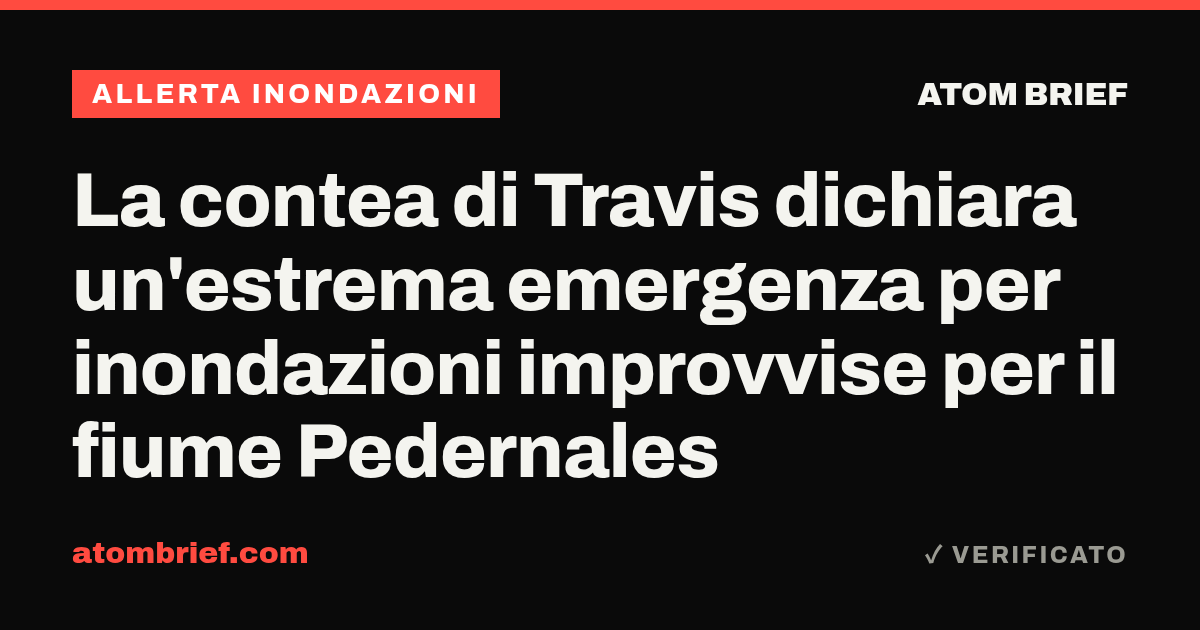 La contea di Travis dichiara un'estrema emergenza per inondazioni improvvise per il fiume Pedernales