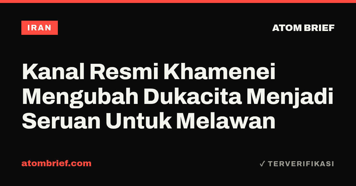 Kanal Resmi Khamenei Mengubah Dukacita Menjadi Seruan Untuk Melawan