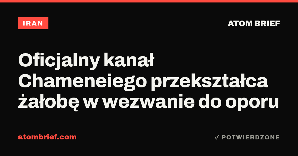 Oficjalny kanał Chameneiego przekształca żałobę w wezwanie do oporu