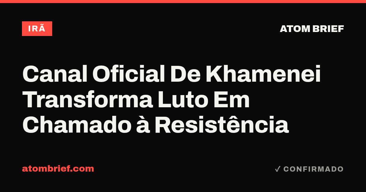 Canal Oficial De Khamenei Transforma Luto Em Chamado à Resistência