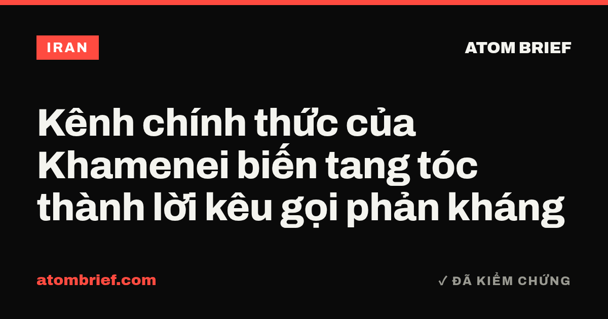 Kênh chính thức của Khamenei biến tang tóc thành lời kêu gọi phản kháng