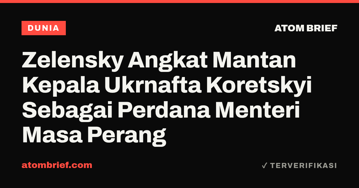 Zelensky Angkat Mantan Kepala Ukrnafta Koretskyi Sebagai Perdana Menteri Masa Perang